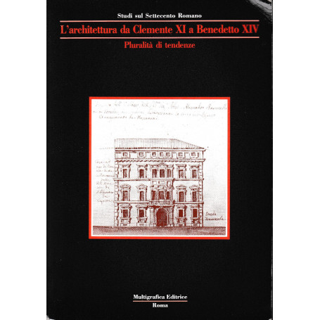 L' architettura da Clemente XI a Benedetto XIV. Pluralità  di tendenze