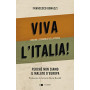 Viva l'Italia! Contro l'economia della paura. Perché non siamo il malato d'Europa