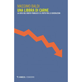Una libbra di carne. La crisi del debito pubblico e il patto fra le generazioni