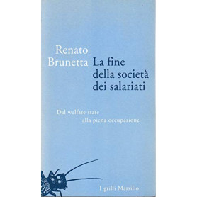 La fine della società  dei salariati. Dal welfare state alla piena occupazione