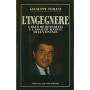L'ingegnere. Carlo De Benedetti e l'assalto ai cieli della finanza