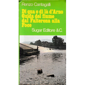 Di qua e di là  d'arno. Guida del fiume dal Falterona alla Foce
