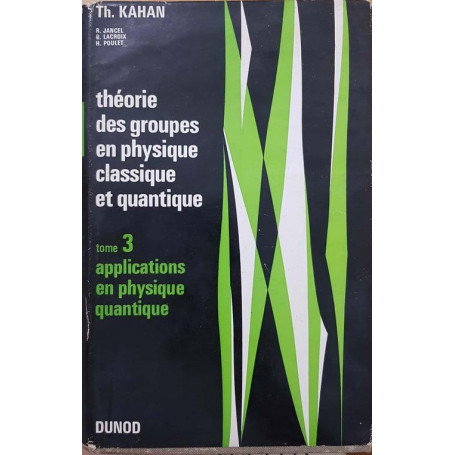 Theorie des groupes en physique classique et quantique. Tome 3