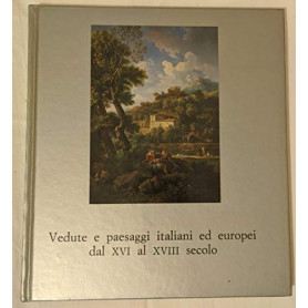 Vedute e paesaggi italiani ed europei dal XVI al XVIII secolo