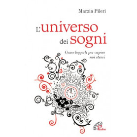 L\'universo dei sogni. Come leggerli per capire noi stessi