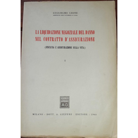 La liquidazione negoziale del danno nel contratto d'assicurazione (esclusa l'assicurazione sulla vita) Volume 1