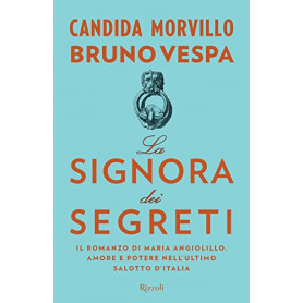 La signora dei segreti. Il romanzo di Maria Angiolillo. Amore e potere nell'ultimo salotto d'Italia
