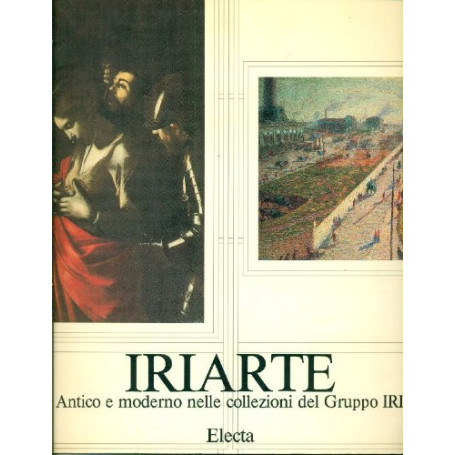 Iriarte. Antico e moderno nelle collezioni del Gruppo IRI