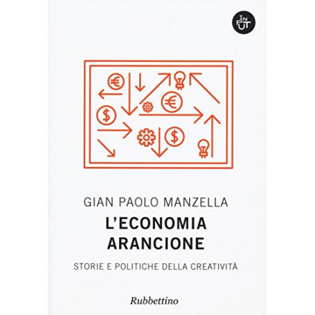 L'economia arancione. Storie e politiche della creatività