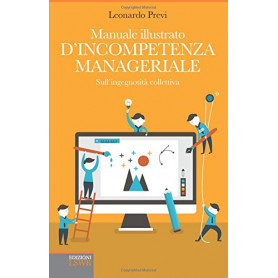 Manuale illustrato d'incompetenza manageriale. Sull'ingegnosità  collettiva