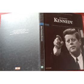 John Fitzgerald Kennedy. Il presidente diventato mito di tutte le nuove generazioni. Prefazione di Carlo Rossella