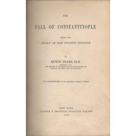 THE FALL OF CONSTANTINOPLE being the story of the fourth crusade