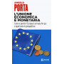 L'unione economica e monetaria. Come e perché l'Europa è arrivata fin qui e quali sono le prospettive