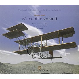 Macchine volanti. Geometria e disegno dei velivoli in Italia 1909-1930