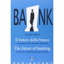 Il futuro della banca. Lineamenti di teoria bancaria e finanziaria. Ediz. italiana e inglese