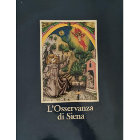 L'Osservanza di Siena. La basilica e i suoi codici miniati