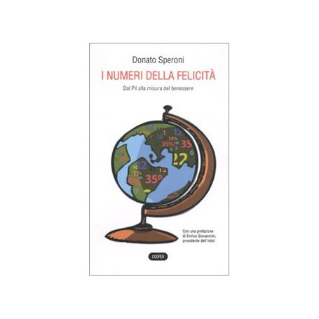 I numeri della felicità . Dal Pil alla misura del benessere