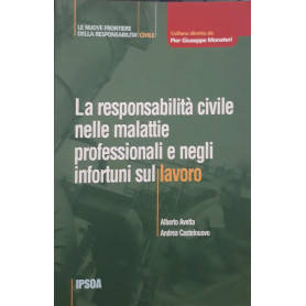 La responsabilità  civile nelle malattie professionali e negli infortuni sul lavoro