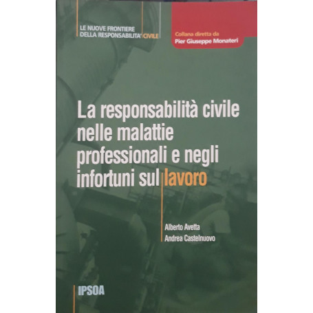 La responsabilità  civile nelle malattie professionali e negli infortuni sul lavoro