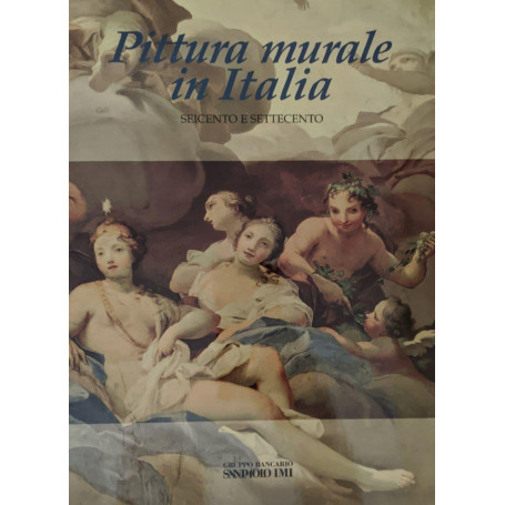 Pittura murale in Italia. Il Seicento e il Settecento