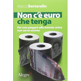 Non c'è euro che tenga. Per non piegarsi alla moneta unica senza per forza uscirne
