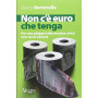 Non c'è euro che tenga. Per non piegarsi alla moneta unica senza per forza uscirne