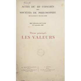 Actes du III° Congrès des Sociétés de Philosophie de langue française. Thème principal: Les Valeurs