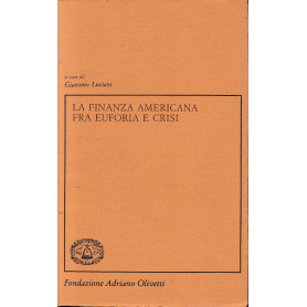La finanza americana fra euforia e crisi. Testo Italiano e Inglese.
