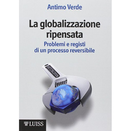 La globalizzazione ripensata. Problemi e registi di un processo reversibile