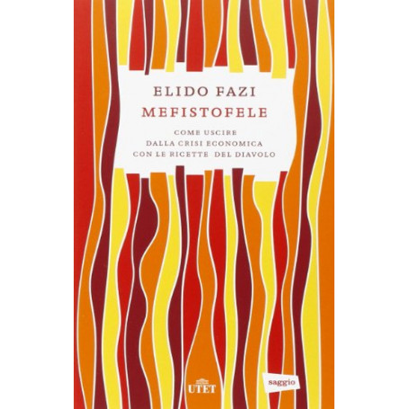 Mefistofele. Come uscire dalla crisi economica con le ricette del diavolo