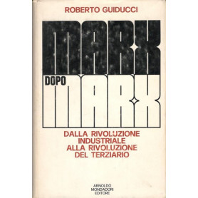Marx dopo Marx. Dalla rivoluzione industriale alla rivoluzione del terziario