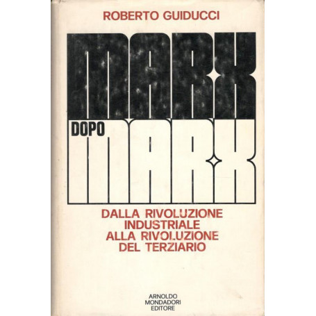 Marx dopo Marx. Dalla rivoluzione industriale alla rivoluzione del terziario