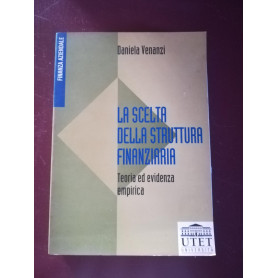 La scelta della struttura finanziaria. Teoria ed evidenza empirica