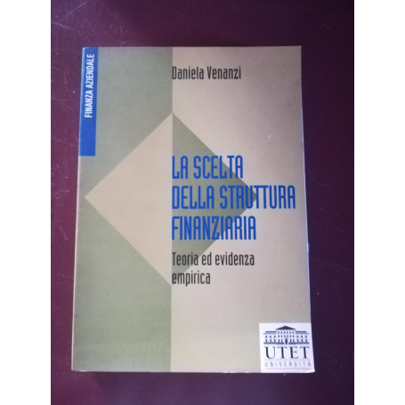 La scelta della struttura finanziaria. Teoria ed evidenza empirica