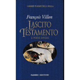 Lascito testamento e poesie diverse. Testo francese a fronte