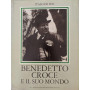 Benedetto Croce e il suo mondo