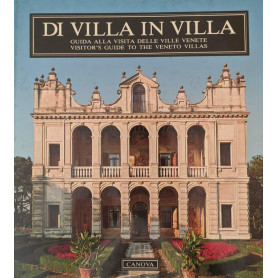 Di villa in villa. Guida alla visita delle Ville Venete
