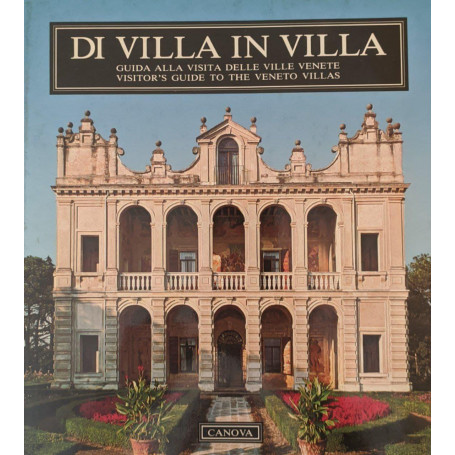 Di villa in villa. Guida alla visita delle Ville Venete