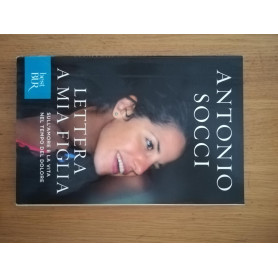 Lettera a mia figlia. Sull\'amore e la vita nel tempo del dolore
