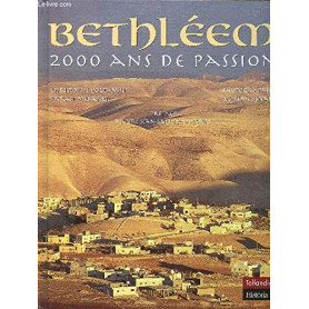 Bethléem. 2000 ans de passion