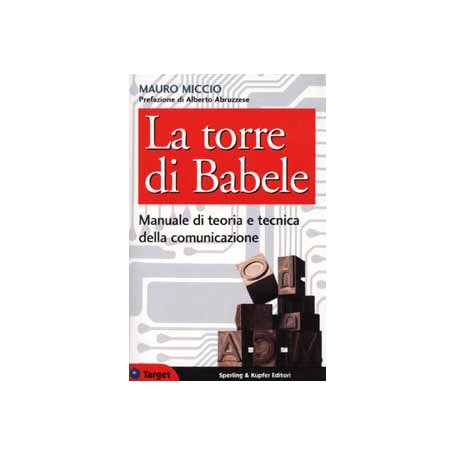 La torre di Babele. Manuale di teoria e tecnica della comunicazione