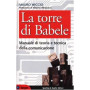 La torre di Babele. Manuale di teoria e tecnica della comunicazione