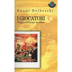 I giocatori. Viaggio nell'Europa dei casinò