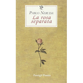 La rosa separata. Testo spagnolo a fronte