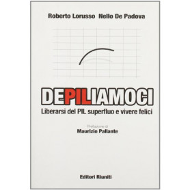 DePILiamoci. Liberarsi del PIL superfluo e vivere felici