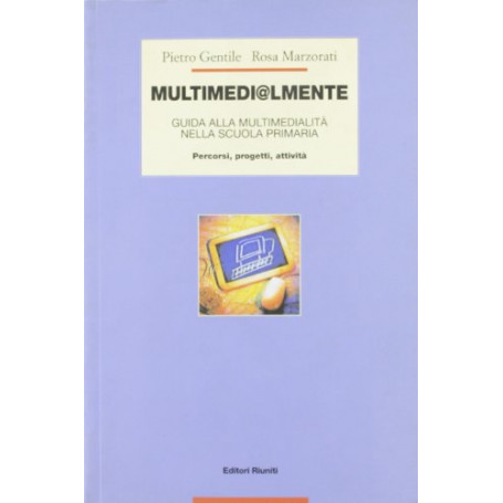 Multimedi@lmente. Guida alla multimedialità  nella scuola primaria. Percorsi