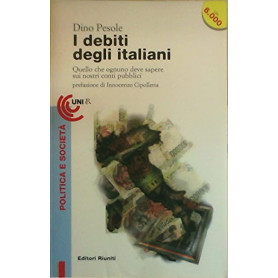 Il debito degli italiani. Quello che ognuno deve sapere sui nostri conti pubblici