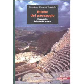 Etiche del paesaggio. Il progetto del mondo umano