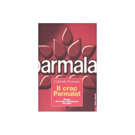 Il crac Parmalat. Storia del crollo dell'impero del latte