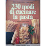 230 modi di cucinare la pasta